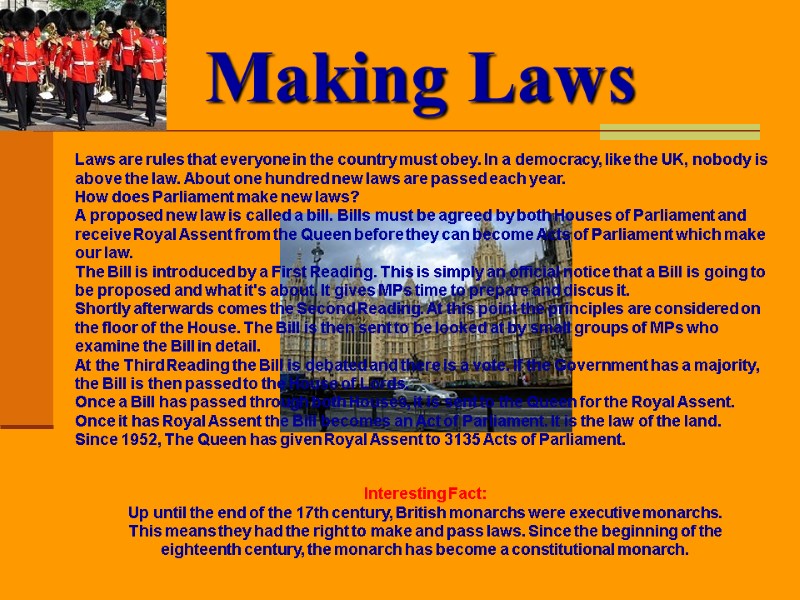 Making Laws  Laws are rules that everyone in the country must obey. In
